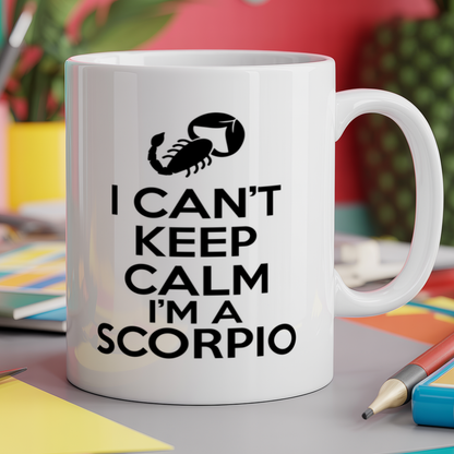 I can't keep calm I'm a scorpio