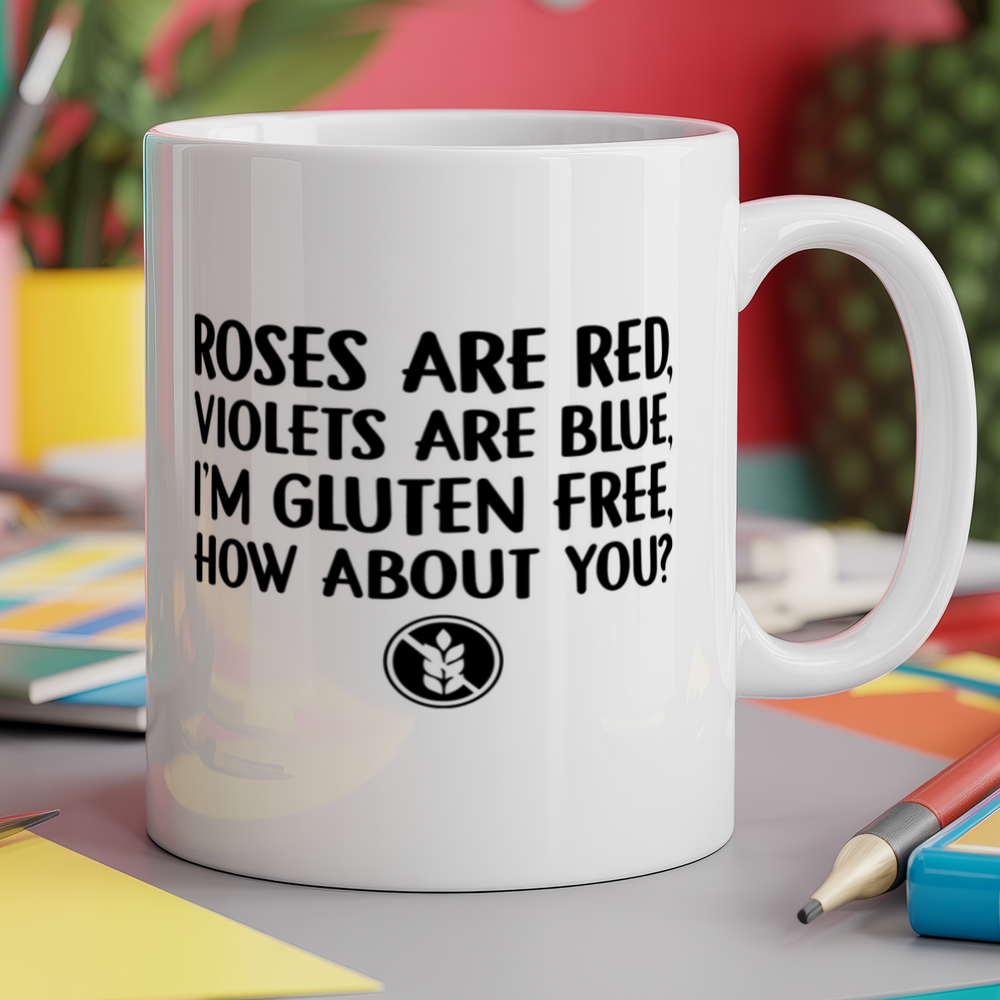 Roses are red, violets are blue, I'm gluten free, how about you?