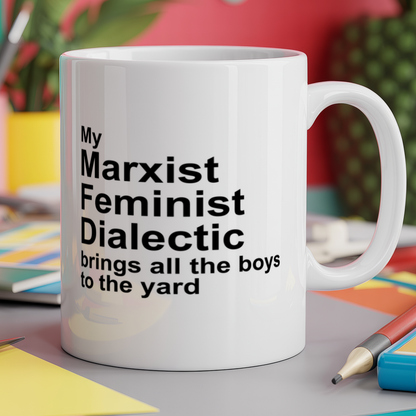 My Marxist Feminist Dialectic Brings All The To The Yard