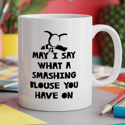 May I Say What A Smashing Blouse You Have On