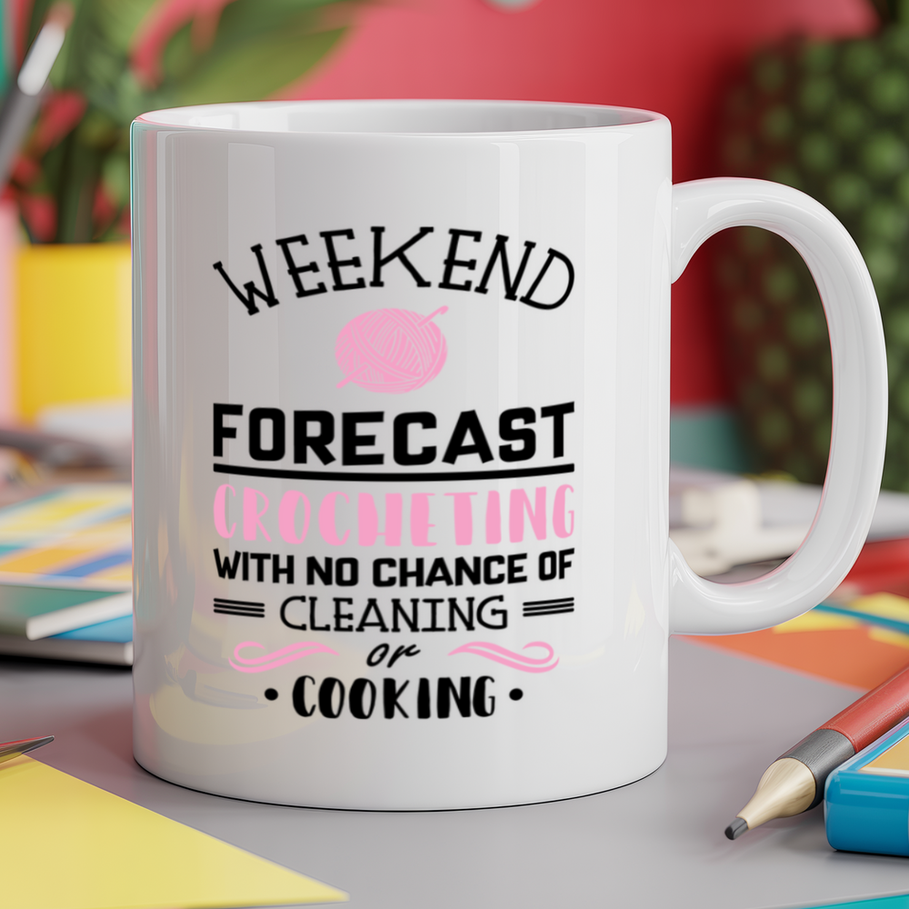Weekend Forecast Crocheting With No Chance of Cleaning or Cooking
