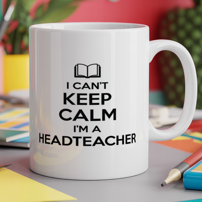 I Can't Keep Calm I'm a Headteacher