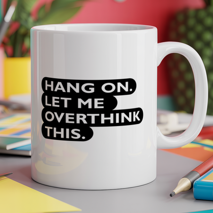 Hang on. Let me overthink this