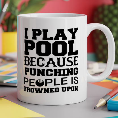 I play pool because punching people is frowned upon