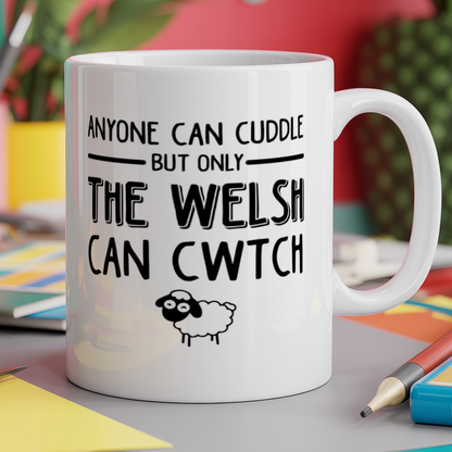 Anyone can cuddle but only welsh can cwtch