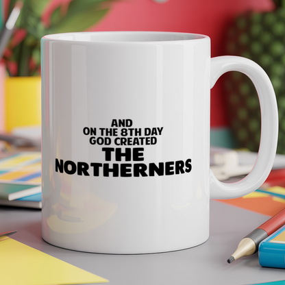 And on the 8th day God created The Northerners