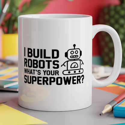 I build robots what's your superpower?