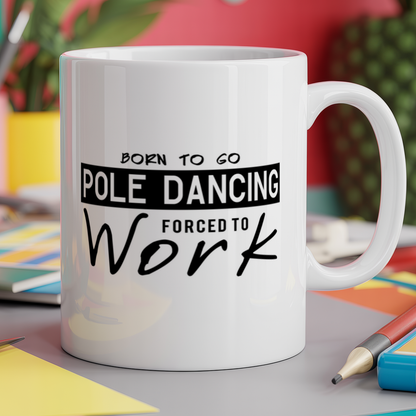 Born to Go Pole Dancing Forced to Work