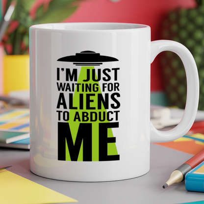 I'm just waiting for aliens to abduct me