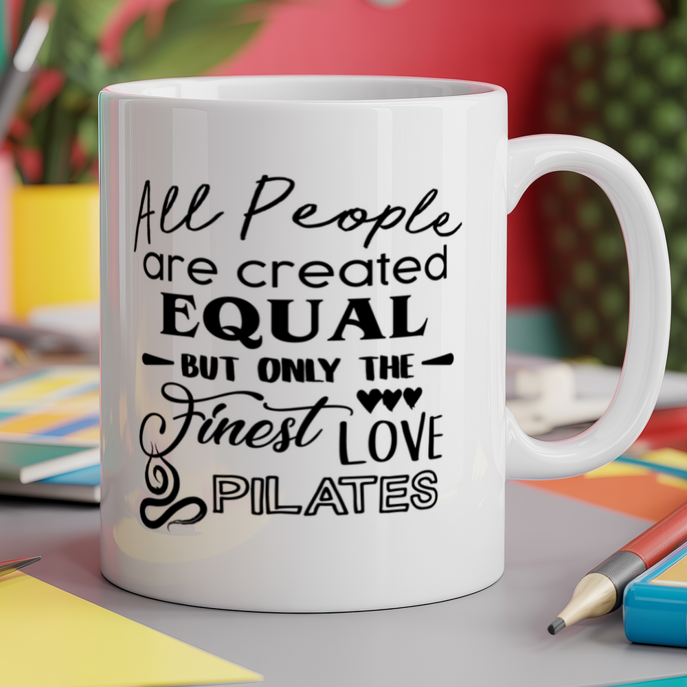 All People are are Created Equal But Only The Finest Love Pilates