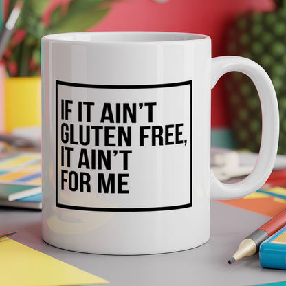 If it ain't gluten free, it ain't for me