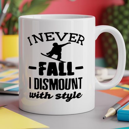 I never fall off I dismount with style - Snowboard