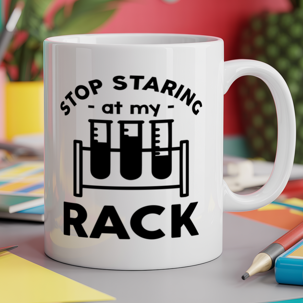 Stop staring at my rack - Chemistry joke