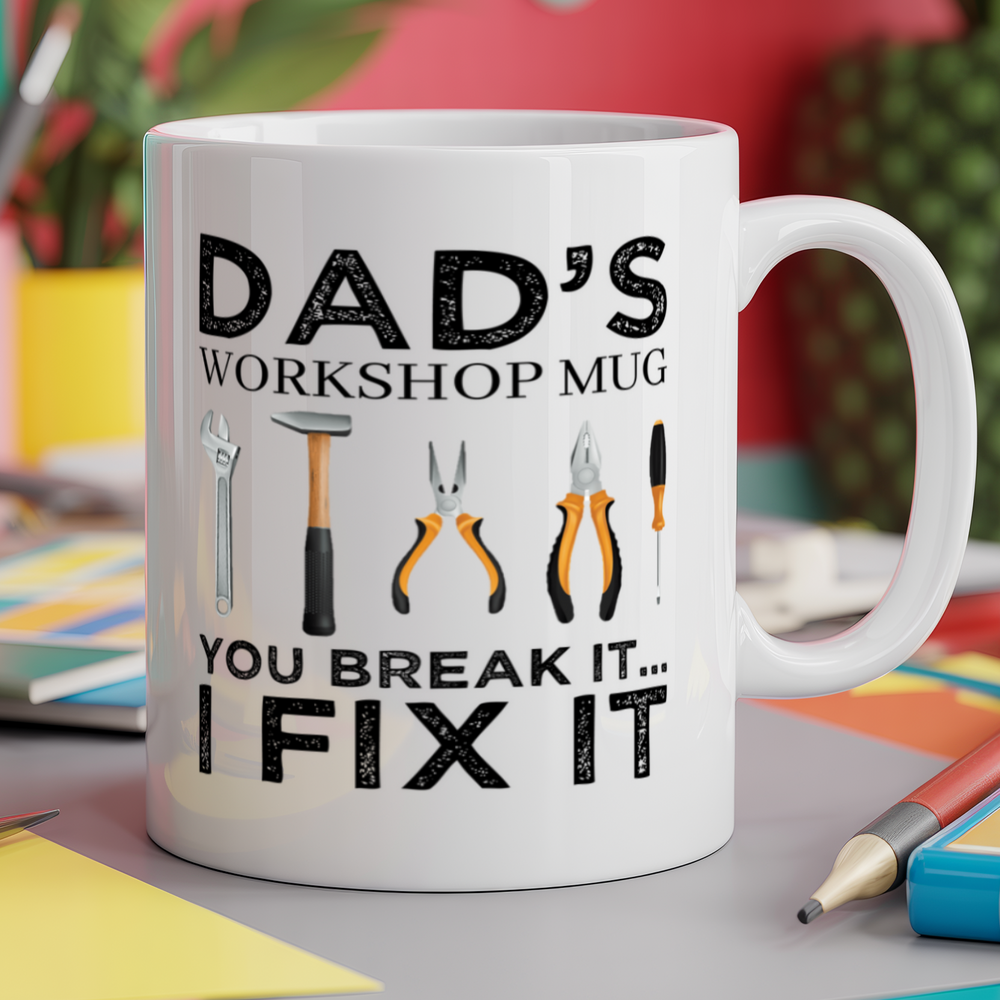 Dad's workshop mug, you break it I fix it
