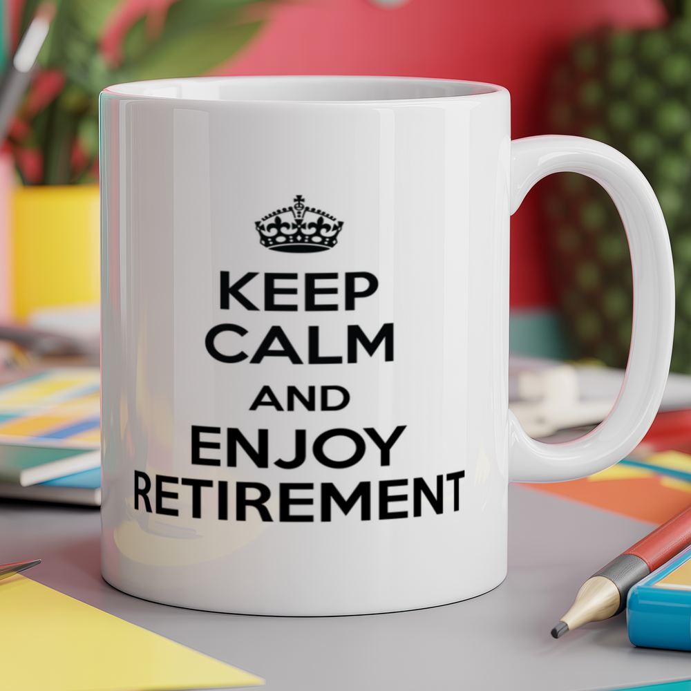 Keep Calm and Enjoy Retirement