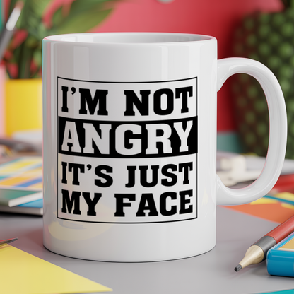I'm not angry It's just my face