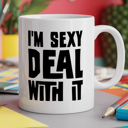 I'm sexy deal with it