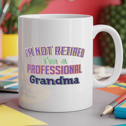 I'm not Retired I'm a Professional Grandma