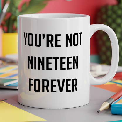 You're not 19 forever