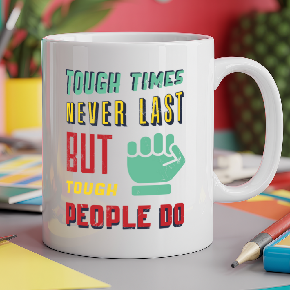 Tough times never last but tough people do