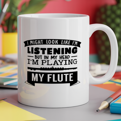 I Might look like I'm listening But in my Head I'm playing my flute