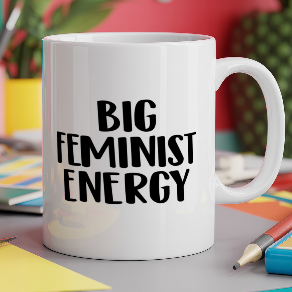 Big feminist energy