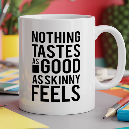 Nothing Tastes As Good As Skinny Feels