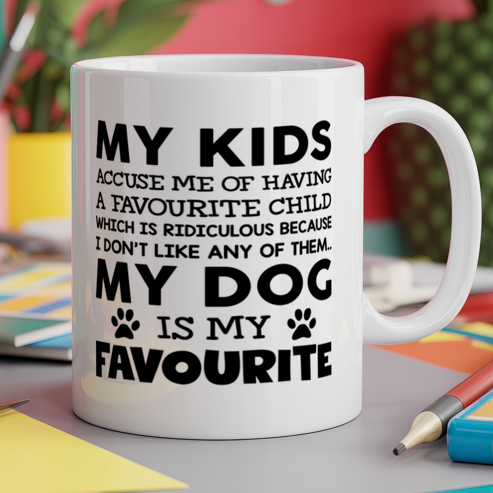 My kids accuse me of having a favourite child My dog is my favourite - Quote