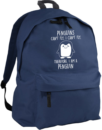Penguins can't fly. I can't fly. Therefore, I am a penguin backpack