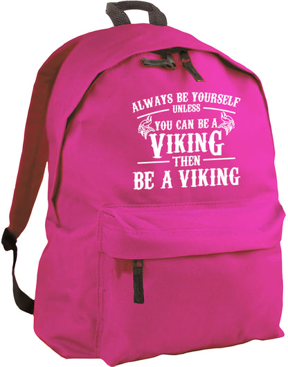 Always be yourself unless you can be a Viking backpack