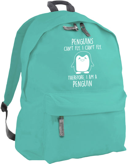 Penguins can't fly. I can't fly. Therefore, I am a penguin backpack