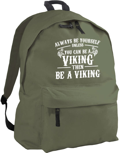 Always be yourself unless you can be a Viking backpack