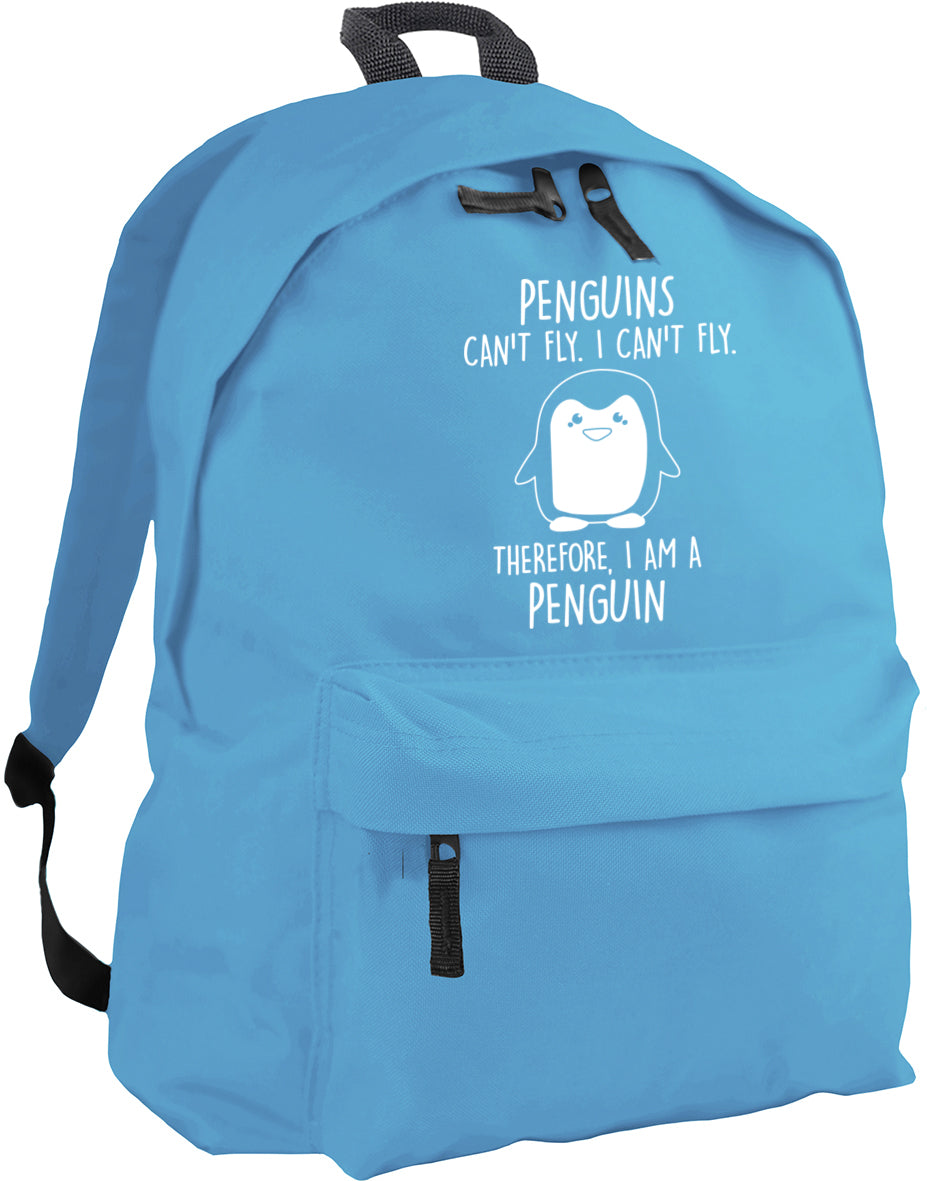 Penguins can't fly. I can't fly. Therefore, I am a penguin backpack