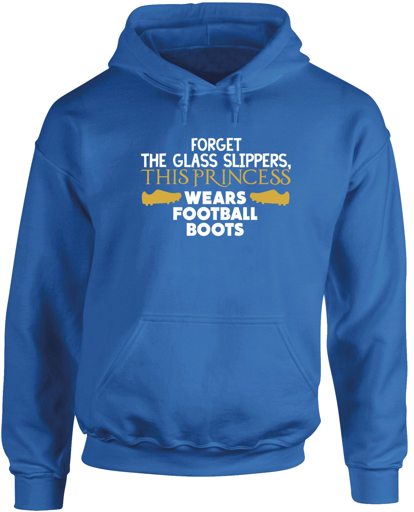 Forget the glass slippers, This princess wears football boots unisex Hoodie hooded top