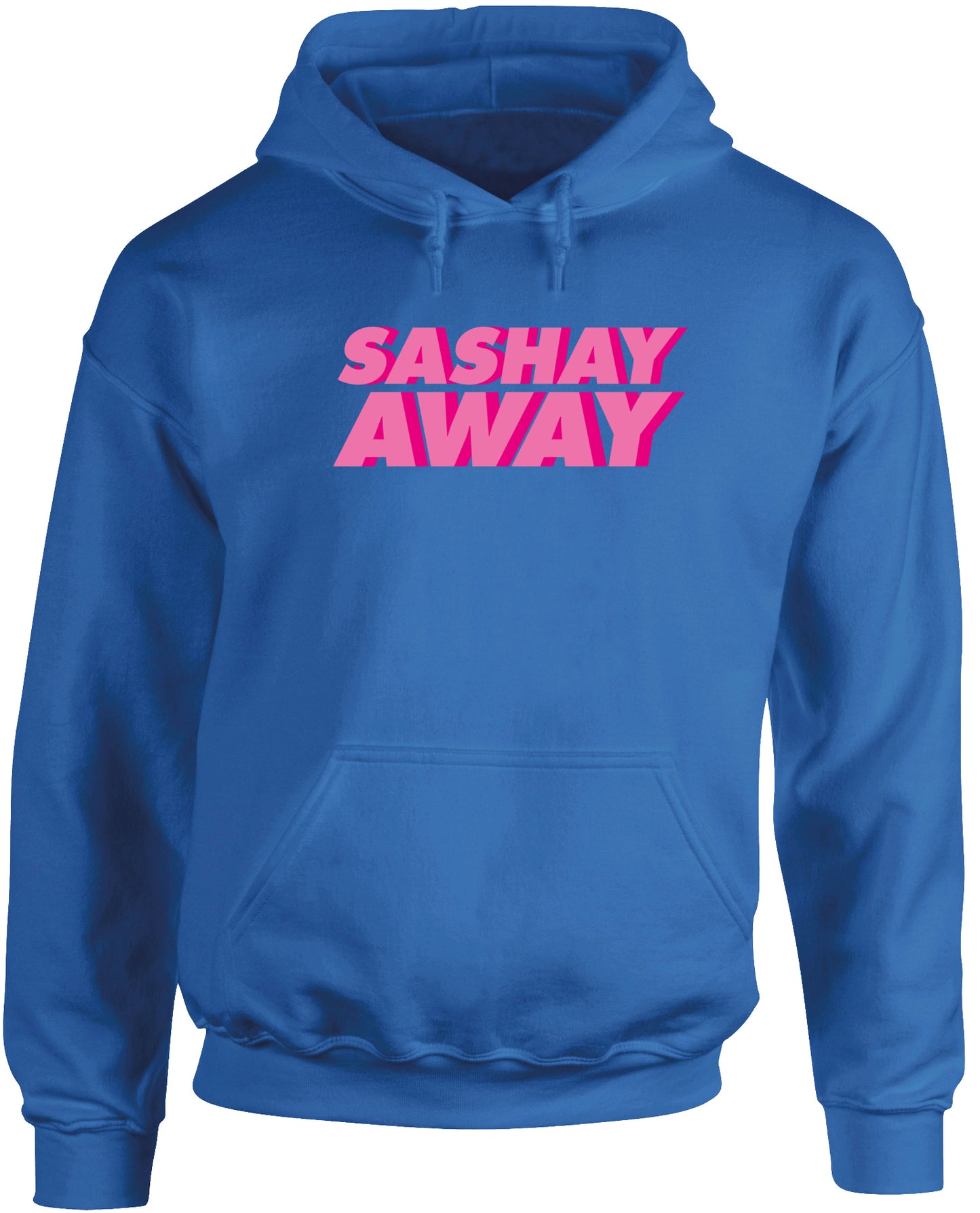 Sashay away unisex Hoodie hooded top