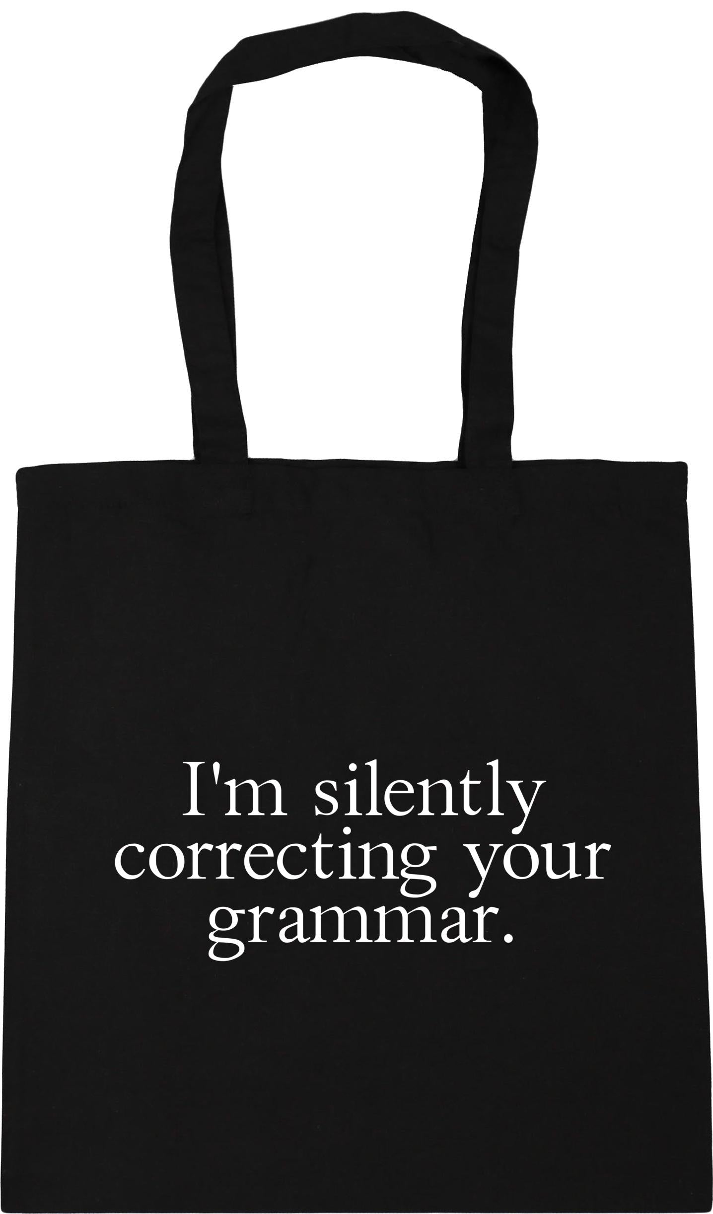 I'm Silently Correcting Your Grammar Tote Bag
