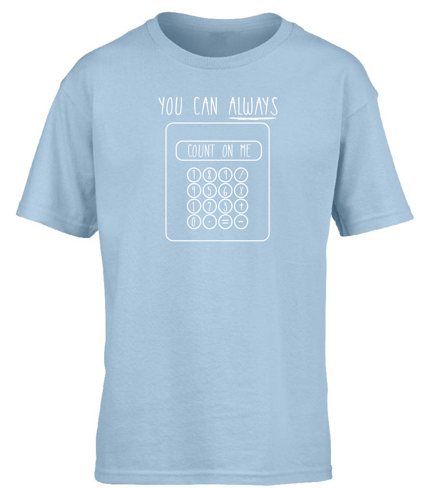 You Can Always Count On Me Calculator children's T-shirt