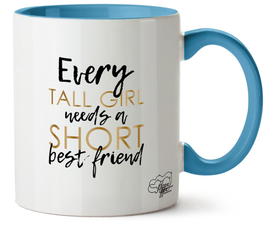 Every Tall Girl Needs A Short Best Friend Printed 11oz Mug