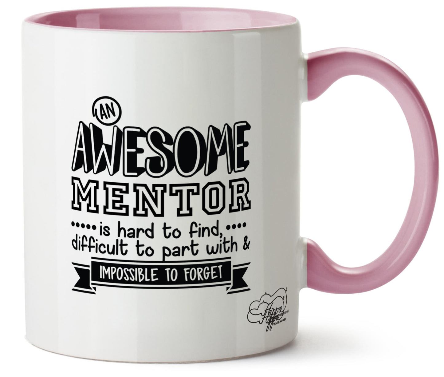 An Awesome Mentor is Hard to Find, Difficult to Part With & Impossible to Forget Printed 11oz Mug