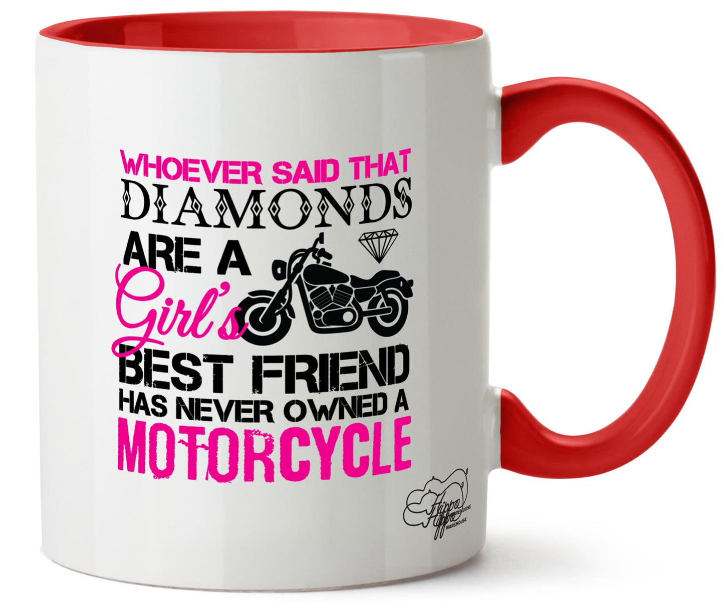 Whoever Said That Diamonds Are a Girl's Best Friend Has Never Owned a Motorcycle Motorbike Biker Printed 11oz Mug