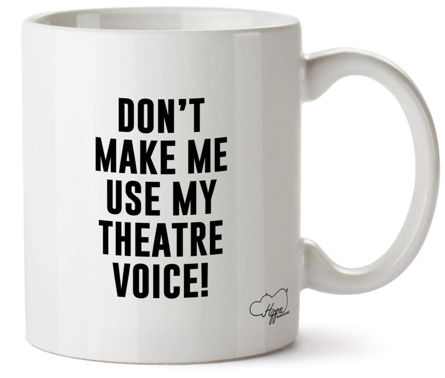 Don't Make Me Use My Theatre Voice 10oz Mug