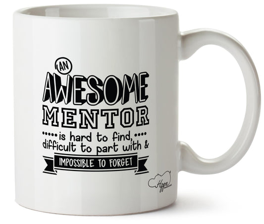 An Awesome Mentor is Hard to Find, Difficult to Part With & Impossible to Forget 10oz Mug