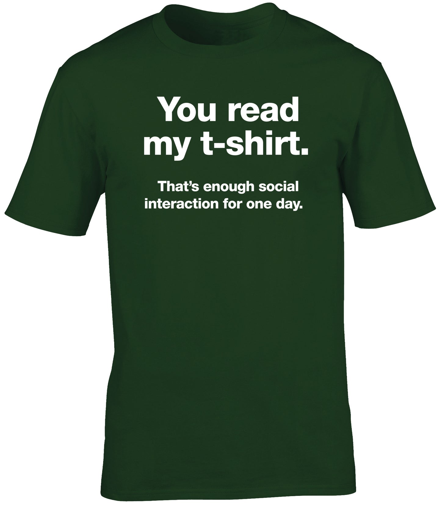 you read my t-shirt that's enough social interaction for one day unisex t-shirt