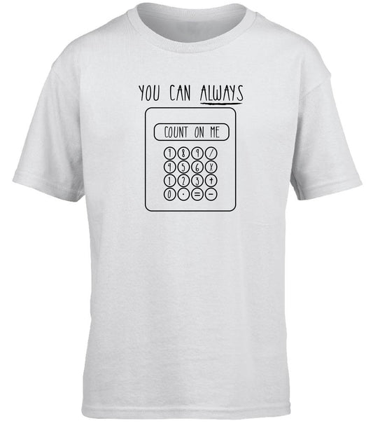 You Can Always Count On Me Calculator children's T-shirt